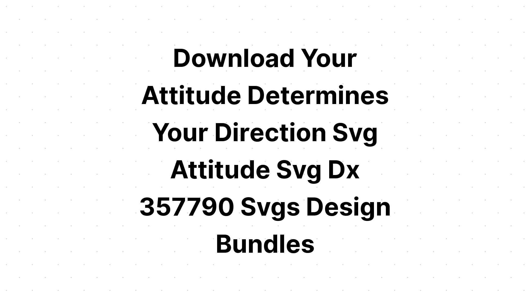 Download Your Attitude Determines Your Direction SVG File